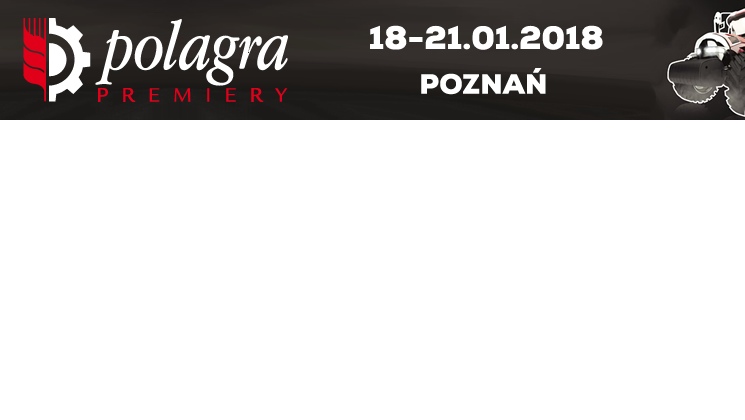 Zapraszamy na targi POLAGRA PREMIERY Zapraszamy na targi POLAGRA PREMIERY